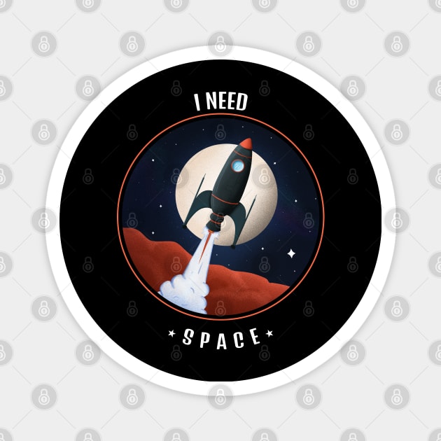 I NEED SPACE Magnet by osaya